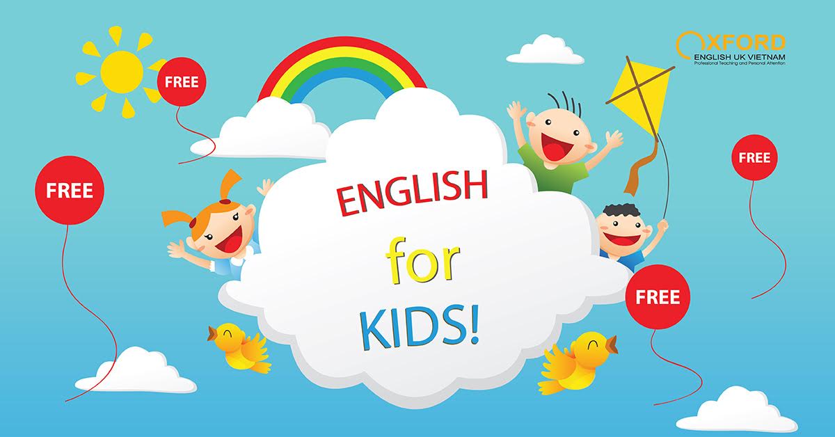 HỌC THỬ MIỄN PHÍ TIẾNG ANH TRẺ EM TẠI OXFORD ENGLISH